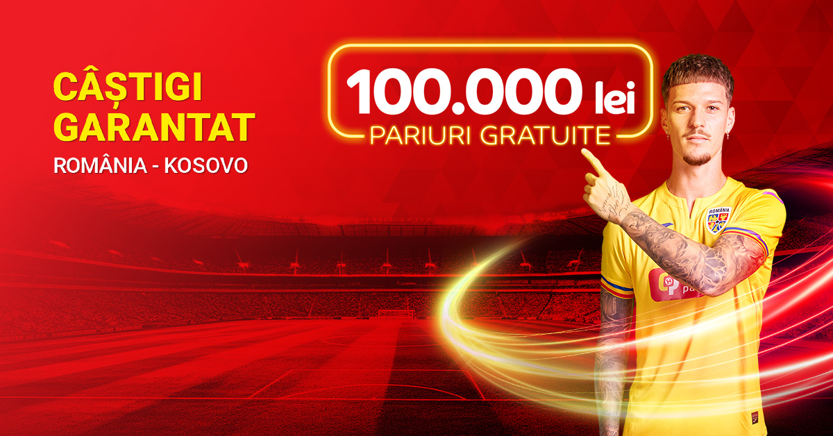 România - Kosovo: 100.000 lei pariuri gratuite!